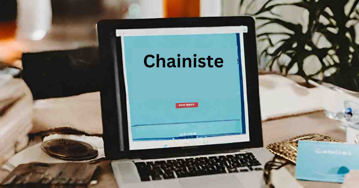What Is Chainiste? All You Need to Know