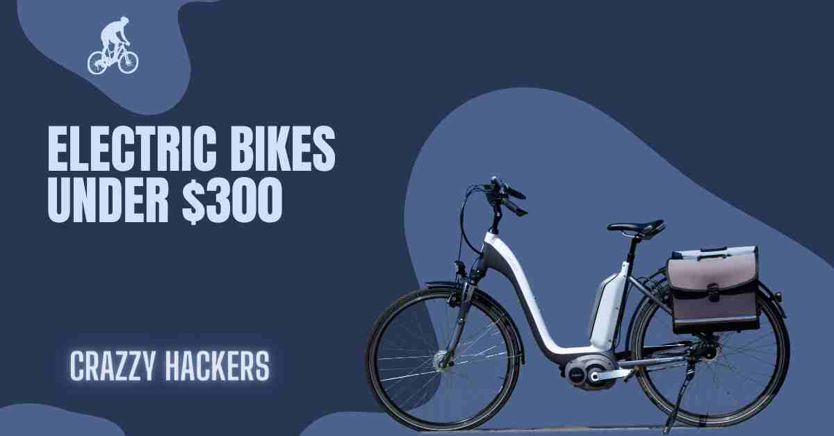 Affordable Electric Bikes Under $300: The Future of Two-Wheel Travel