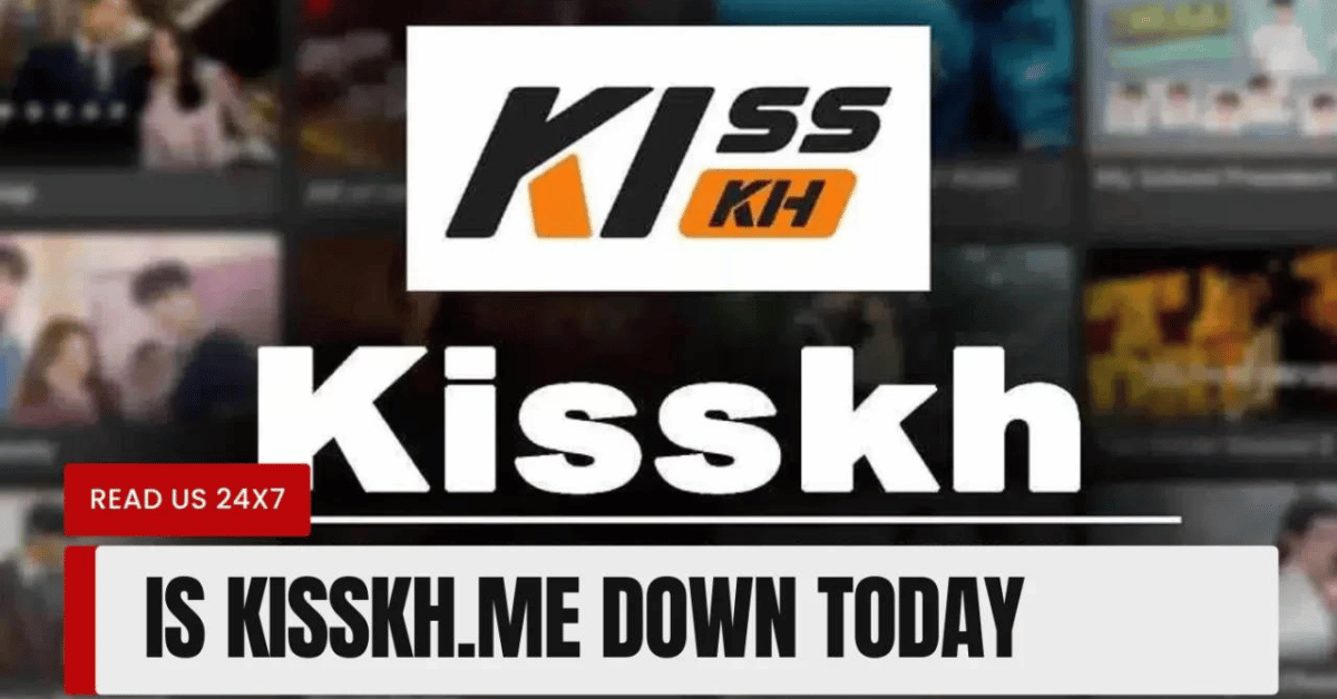 Is Kisskh.me Down