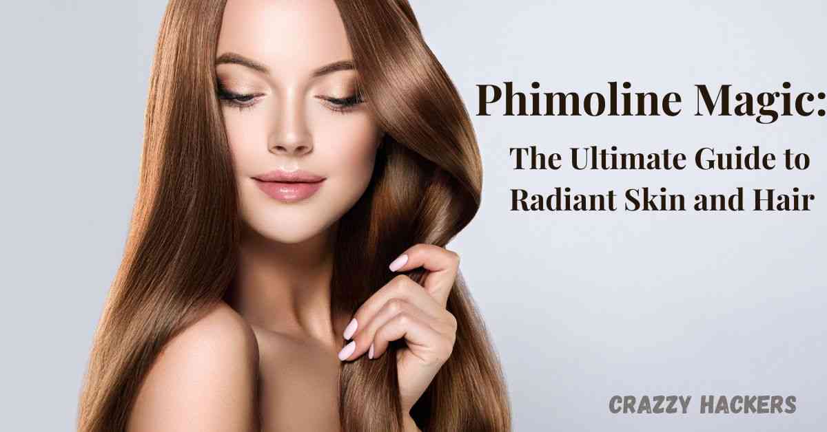 Phimoline Magic: The Ultimate Guide to Radiant Skin and Hair