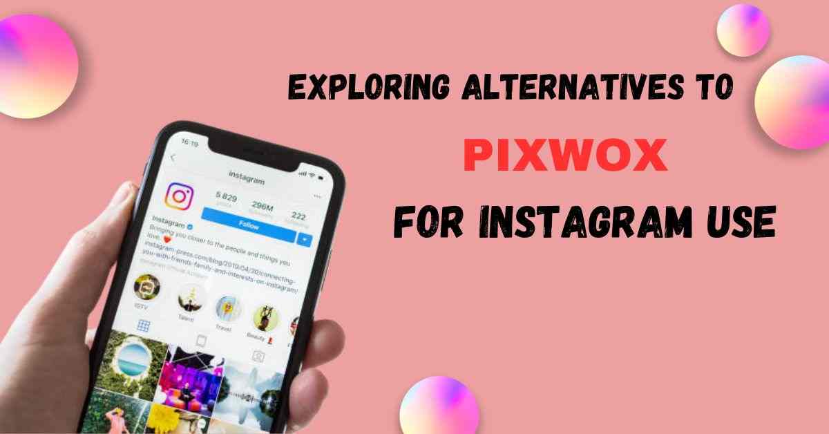 Exploring Alternatives to PIXWOX for Instagram Use