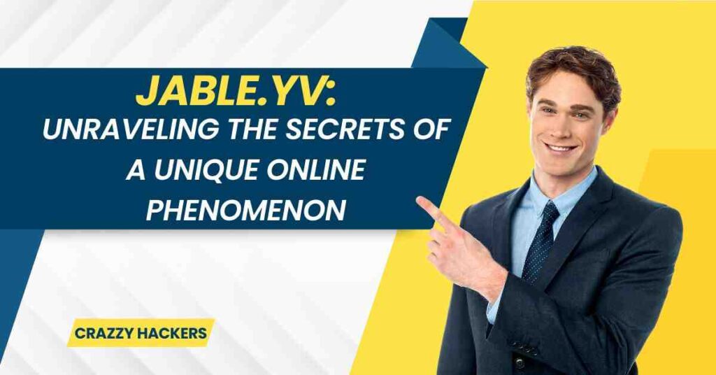 Jable.yv: Unraveling the Secrets of a Unique Online Phenomenon
