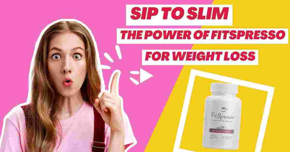 Sip to Slim: The Power of Fitspresso for Weight Loss