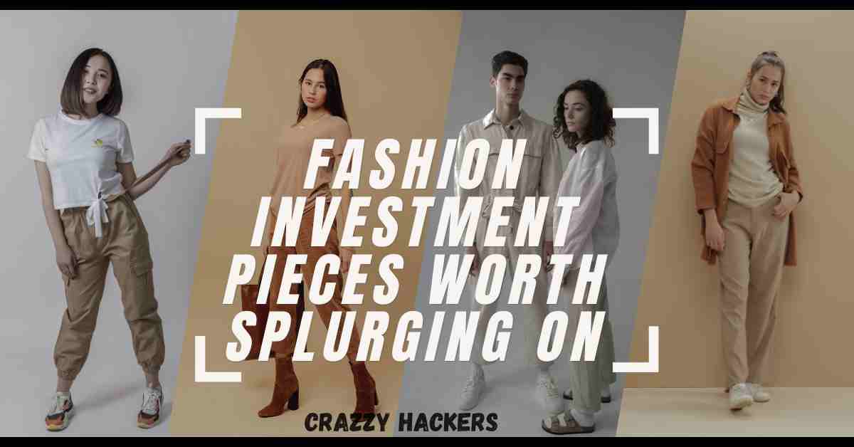 Fashion Investment Pieces Worth Splurging On