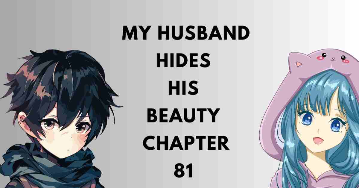 My Husband Hides His Beauty - Chapter 81