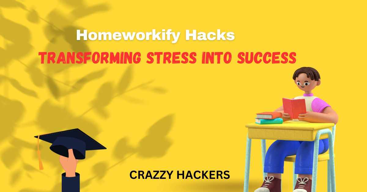 Homeworkify Hacks: Transforming Stress into Success