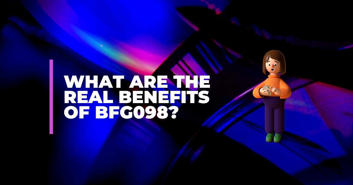What Are the Real Benefits of bfg098?
