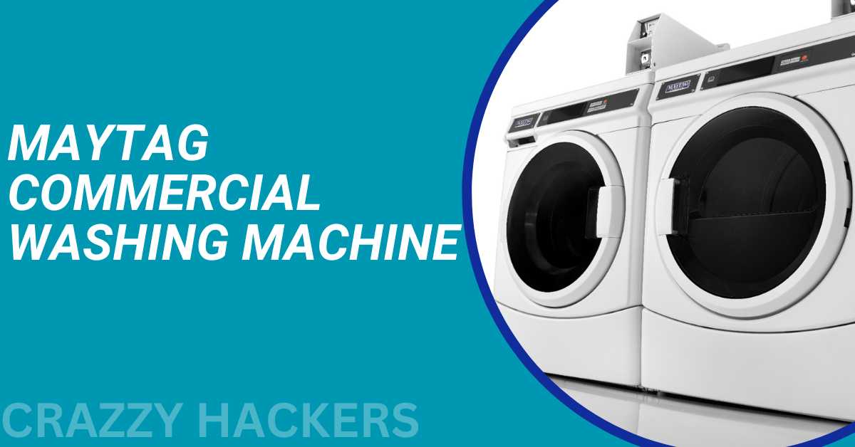 Maytag Commercial Washing Machine A Comprehensive Guide