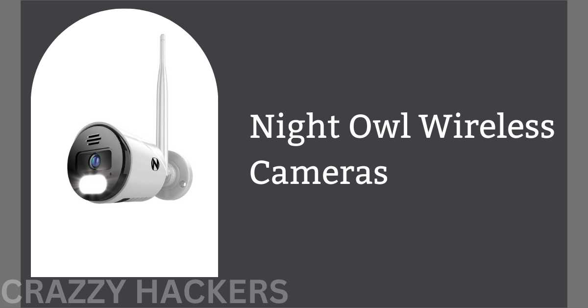 Why Night Owl Wireless Cameras Are a MustHave