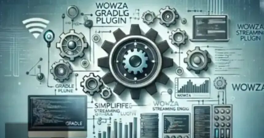 Wowza Gradle Plugin Revolutionizing Streaming Application Development